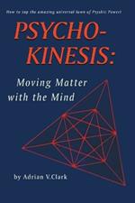 Psycho-Kinesis: Moving Matter With the Mind