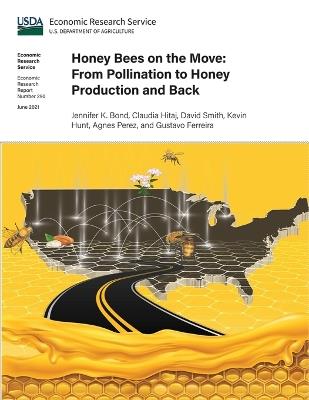 Honey Bees on the Move: From Pollination to Honey Production and Back - U S Dept of Agriculture - cover