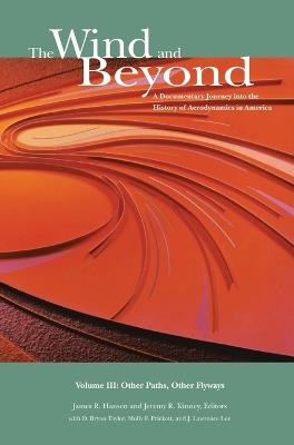 The Wind and Beyond: A Documentary Journey into the History of Aerodynamics in America (Volume III) - National Aeronautics and Space Admin - cover