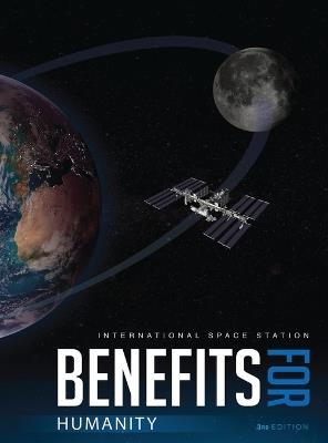 International Space Station Benefits for Humanity (3rd Edition) - National Aeronautics and Space Admin - cover