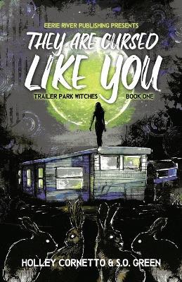 They Are Cursed Like You: Trailer Park Witches Book 1 - Holley Cornetto,S O Green - cover