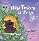 Reg Takes a Trip: A Co-Regulation Story for Kids (Tales for Big Feelings)