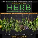 Essential Herb Gardening Handbook, The