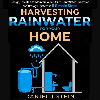 Harvesting Rainwater for Your Home