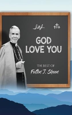 God Love You: The Best of Fulton J. Sheen - Fulton J Sheen - cover