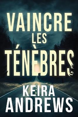 Vaincre les t?n?bres - Keira Andrews - cover