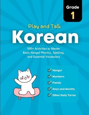 Play and Talk Korean, Grade 1: 100+ Activities to Master Basic Hangul Phonics, Spelling, Reading, and Writing of Essential Vocabulary in 30 Days - Upfly Books - cover