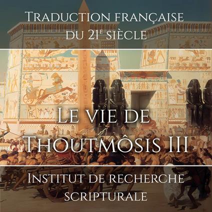 La vie de Thoutmôsis III