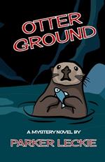 Otter Ground: A Mystery Novel