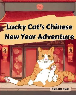 Lucky Cat's Chinese New Year Adventure - Charlotte Chang - cover