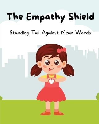 The Empathy Shield: Standing Tall Against Mean Words - Charlotte Chang - cover