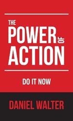 The Power of Action: Do It Now