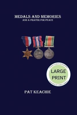 Medals and Memories and a Prayer for Peace - Large Print Edition - Pat Keachie - cover