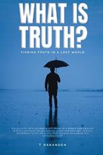 What is Truth?: Finding Truth in a Lost World