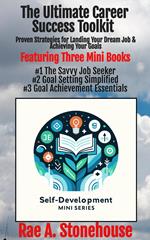 The Ultimate Career Success Toolkit: Proven Strategies for Landing Your Dream Job and Achieving Your Goals