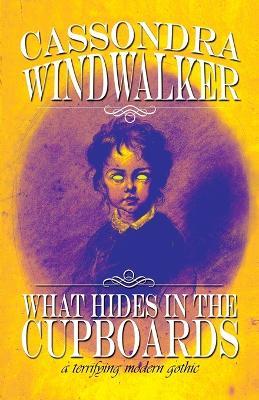 What Hides in the Cupboards - Cassondra Windwalker - cover