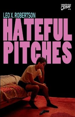 Hateful Pitches - Leo X Robertson - cover