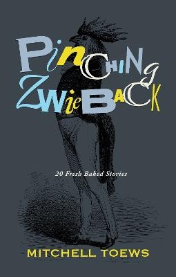 Pinching Zwieback - Mitch Toews - cover