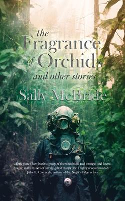 The Fragrance of Orchids and Other Stories - Sally McBride - cover