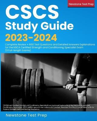 CSCS Study Guide 2023-2024: Complete Review + 660 Test Questions and Detailed Answers Explanations for the NSCA Certified Strength and Conditioning Specialist Exam (3 Full-length Exams) - Newstone Test Prep - cover