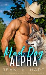 Mad Dog Alpha: M|M Cowboy Shifter Romance