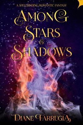 Among Stars and Shadows: A Spellbinding Romantic Fantasy - Diane Farrugia - cover