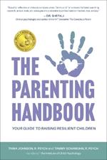 The Parenting Handbook: Your Guide to Raising Resilient Children