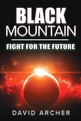 Black Mountain: Fight for the Future - David Archer - cover