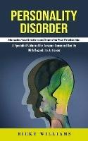 Personality Disorder: Managing Your Emotions and Improving Your Relationships (A Specialist's Manual for Assume Command Reality With Regards to Antisocial) - Ricky Williams - cover