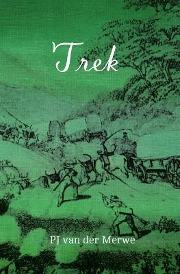 Trek: Studies about the Mobility of the Pioneering Population at the Cape - Petrus Johannes Van Der Merwe - cover