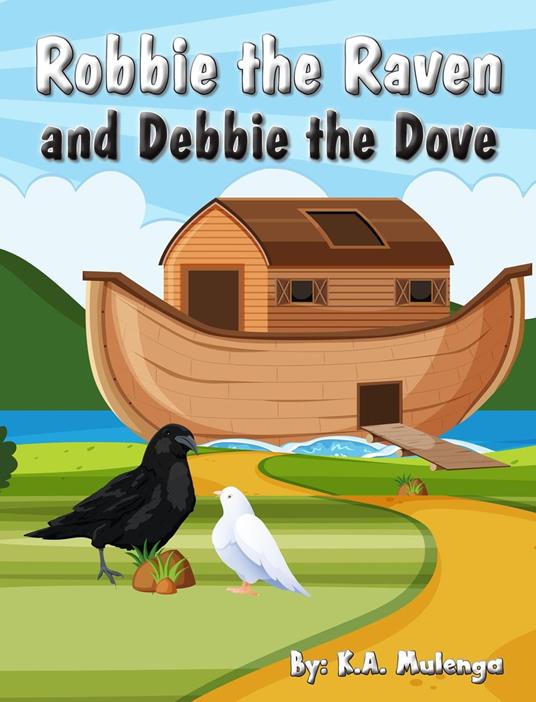 Robbie The Raven and Debbie The Dove - K.A. Mulenga - ebook