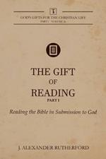 The Gift of Reading - Part 1: Reading the Bible in Submission to God