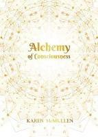 Alchemy of Consciousness - Karen McMullen - cover