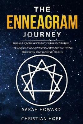 The Enneagram Journey: Finding The Road Back to the Spirituality Within You - The Made Easy Guide to the 9 Sacred Personality Types: For Healthy Relationships in Couples - Sarah Howard,Christian Hope - cover