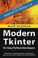 Modern Tkinter for Busy Python Developers: Quickly learn to create great looking user interfaces for Windows, Mac and Linux using Python's standard GUI toolkit - Mark Roseman - cover