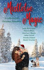 Mistletoe Magic: A Collection of Christmas Romances