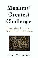 Muslims' Greatest Challenge: Choosing Between Tradition and Islam