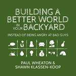 Building a Better World in Your Backyard