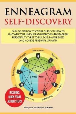 Enneagram Self-Discovery: Easy-to-Follow Essential Guide on How to Uncover your Unique Path with the 9 Enneagram Personality Types to Build Self-Awareness and Achieve Personal Growth - Morgan Christopher Hudson - cover