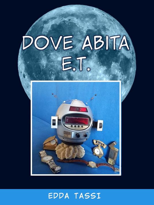 Dove Abita E.T. - Edda Tassi - ebook