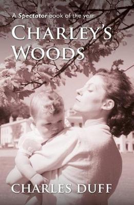 Charley's Woods: Sex, Sorrow & a Spiritual Quest in Snowdonia - Charles Duff - cover