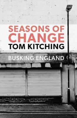 Seasons of Change: Busking England - Tom Kitching - cover
