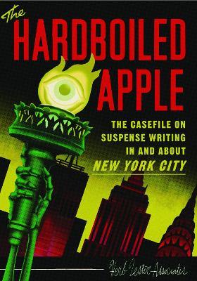 The Hard-Boiled Apple: A guide to pulp and suspense fiction in New York City - Jon Hammer,Karen McBurnie - cover