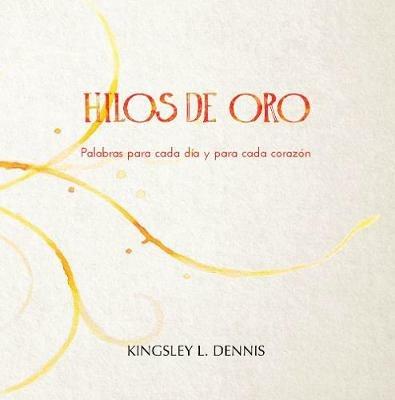 Hilos de Oro: Palabras para cada dia y cada corazon - Kingsley Dennis - cover