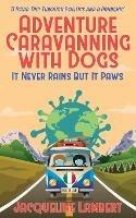 It Never Rains But It Paws: A Road Trip Through Politics And A Pandemic - Jacqueline Lambert - cover