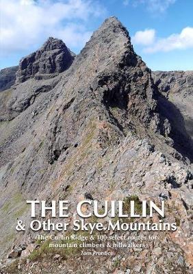 The Cuillin and other Skye Mountains: The Cuillin Ridge & 100 select routes for mountain climbers & hillwalkers - Tom Prentice - cover