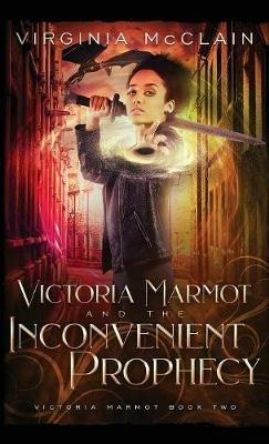 Victoria Marmot and the Inconvenient Prophecy - Virginia McClain - cover