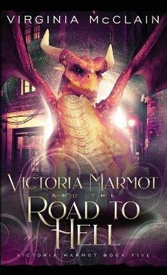 Victoria Marmot and the Road to Hell - Virginia McClain - cover