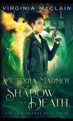 Victoria Marmot and the Shadow of Death - Virginia McClain - cover