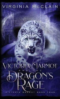 Victoria Marmot and the Dragon's Rage - Virginia McClain - cover